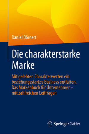 Buchcover Die charakterstarke Marke | Daniel Börnert | EAN 9783658433024 | ISBN 3-658-43302-7 | ISBN 978-3-658-43302-4