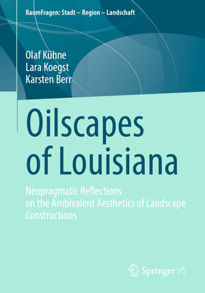Buchcover Oilscapes of Louisiana | Olaf Kühne | EAN 9783658433956 | ISBN 3-658-43395-7 | ISBN 978-3-658-43395-6