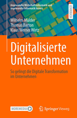 Buchcover Digitalisierte Unternehmen | Wilhelm Mülder | EAN 9783658434366 | ISBN 3-658-43436-8 | ISBN 978-3-658-43436-6