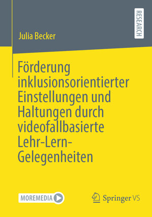 Buchcover Förderung inklusionsorientierter Einstellungen und Haltungen durch videofallbasierte Lehr-Lern-Gelegenheiten | Julia Becker | EAN 9783658435349 | ISBN 3-658-43534-8 | ISBN 978-3-658-43534-9