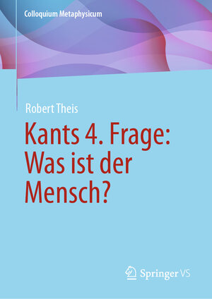 Buchcover Kants 4. Frage: Was ist der Mensch? | Robert Theis | EAN 9783658435899 | ISBN 3-658-43589-5 | ISBN 978-3-658-43589-9