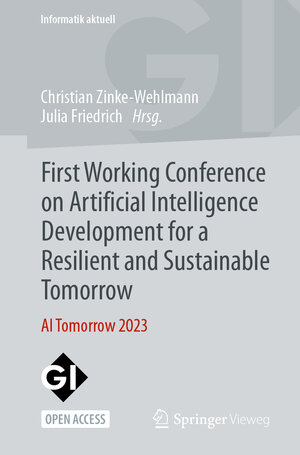 Buchcover First Working Conference on Artificial Intelligence Development for a Resilient and Sustainable Tomorrow  | EAN 9783658437046 | ISBN 3-658-43704-9 | ISBN 978-3-658-43704-6