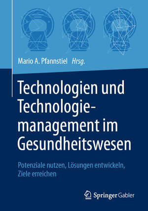 Buchcover Technologien und Technologiemanagement im Gesundheitswesen  | EAN 9783658438609 | ISBN 3-658-43860-6 | ISBN 978-3-658-43860-9