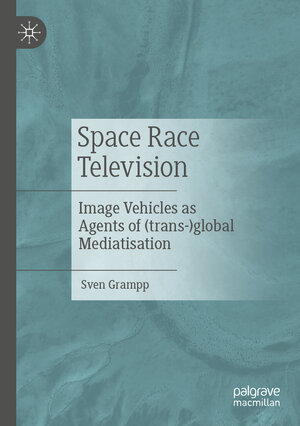 Buchcover Space Race Television | Sven Grampp | EAN 9783658439712 | ISBN 3-658-43971-8 | ISBN 978-3-658-43971-2