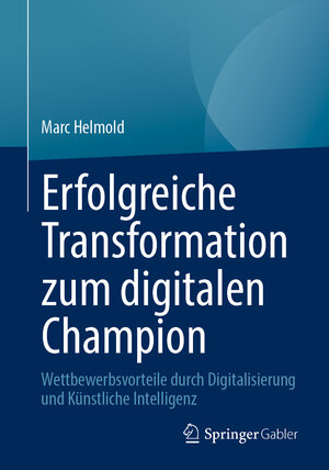 Buchcover Erfolgreiche Transformation zum digitalen Champion | Marc Helmold | EAN 9783658440206 | ISBN 3-658-44020-1 | ISBN 978-3-658-44020-6