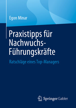 Buchcover Praxistipps für Nachwuchs-Führungskräfte | Egon Minar | EAN 9783658440299 | ISBN 3-658-44029-5 | ISBN 978-3-658-44029-9