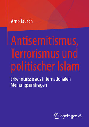 Buchcover Antisemitismus, Terrorismus und politischer Islam | Arno Tausch | EAN 9783658440978 | ISBN 3-658-44097-X | ISBN 978-3-658-44097-8