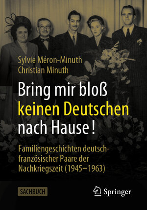 Buchcover Bring mir bloß keinen Deutschen nach Hause! | Sylvie Méron-Minuth | EAN 9783658441760 | ISBN 3-658-44176-3 | ISBN 978-3-658-44176-0