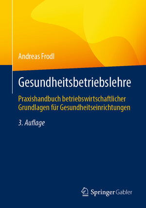 Buchcover Gesundheitsbetriebslehre | Andreas Frodl | EAN 9783658442057 | ISBN 3-658-44205-0 | ISBN 978-3-658-44205-7