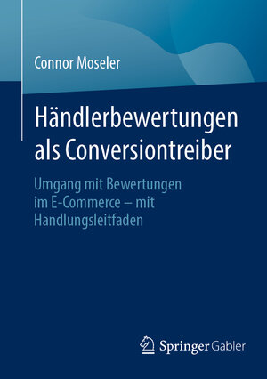 Buchcover Händlerbewertungen als Conversiontreiber | Connor Moseler | EAN 9783658442439 | ISBN 3-658-44243-3 | ISBN 978-3-658-44243-9