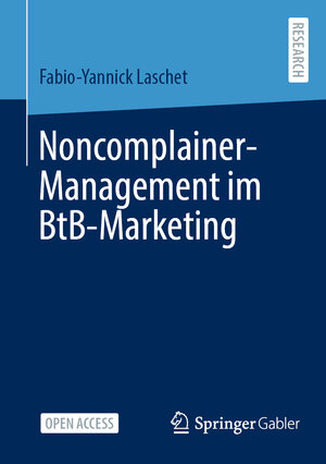 Buchcover Noncomplainer-Management im BtB-Marketing | Fabio-Yannick Laschet | EAN 9783658442712 | ISBN 3-658-44271-9 | ISBN 978-3-658-44271-2