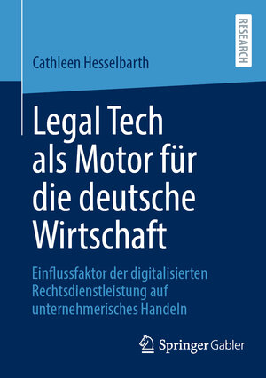 Buchcover Legal Tech als Motor für die deutsche Wirtschaft | Cathleen Hesselbarth | EAN 9783658442910 | ISBN 3-658-44291-3 | ISBN 978-3-658-44291-0
