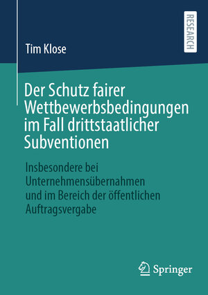 Buchcover Der Schutz fairer Wettbewerbsbedingungen im Fall drittstaatlicher Subventionen | Tim Klose | EAN 9783658443467 | ISBN 3-658-44346-4 | ISBN 978-3-658-44346-7