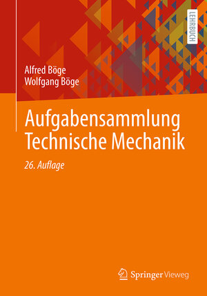 Buchcover Aufgabensammlung Technische Mechanik | Alfred Böge | EAN 9783658444327 | ISBN 3-658-44432-0 | ISBN 978-3-658-44432-7