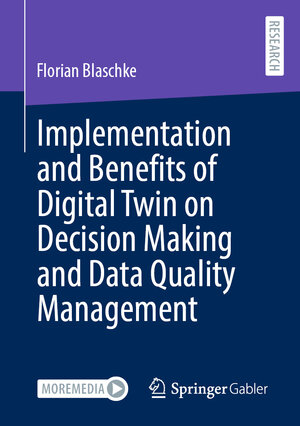 Buchcover Implementation and Benefits of Digital Twin on Decision Making and Data Quality Management | Florian Blaschke | EAN 9783658444525 | ISBN 3-658-44452-5 | ISBN 978-3-658-44452-5