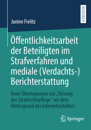 Buchcover Öffentlichkeitsarbeit der Beteiligten im Strafverfahren und mediale (Verdachts-)Berichterstattung | Janine Fielitz | EAN 9783658445027 | ISBN 3-658-44502-5 | ISBN 978-3-658-44502-7