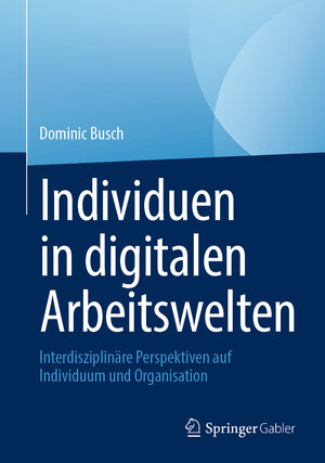 Buchcover Individuen in digitalen Arbeitswelten  | EAN 9783658446123 | ISBN 3-658-44612-9 | ISBN 978-3-658-44612-3