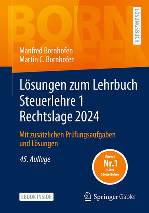 Buchcover Lösungen zum Lehrbuch Steuerlehre 1 Rechtslage 2024 | Manfred Bornhofen | EAN 9783658446703 | ISBN 3-658-44670-6 | ISBN 978-3-658-44670-3