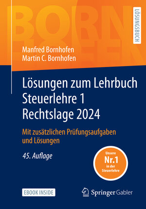 Buchcover Lösungen zum Lehrbuch Steuerlehre 1 Rechtslage 2024 | Manfred Bornhofen | EAN 9783658446703 | ISBN 3-658-44670-6 | ISBN 978-3-658-44670-3