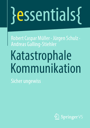 Buchcover Katastrophale Kommunikation | Robert Caspar Müller | EAN 9783658448646 | ISBN 3-658-44864-4 | ISBN 978-3-658-44864-6