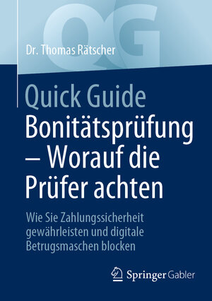 Buchcover Quick Guide Bonitätsprüfung – Worauf die Prüfer achten | Thomas Rätscher | EAN 9783658448950 | ISBN 3-658-44895-4 | ISBN 978-3-658-44895-0