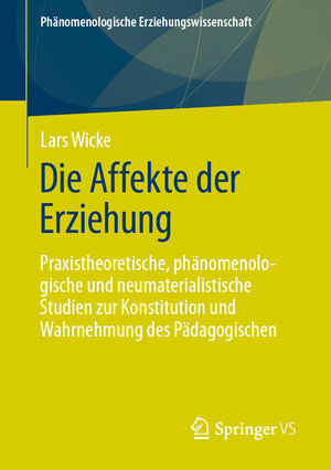 Buchcover Die Affekte der Erziehung | Lars Wicke | EAN 9783658448998 | ISBN 3-658-44899-7 | ISBN 978-3-658-44899-8