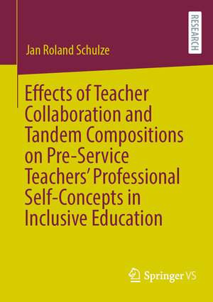 Buchcover Effects of Teacher Collaboration and Tandem Compositions on Pre-Service Teachers’ Professional Self-Concepts in Inclusive Education | Jan Roland Schulze | EAN 9783658451424 | ISBN 3-658-45142-4 | ISBN 978-3-658-45142-4