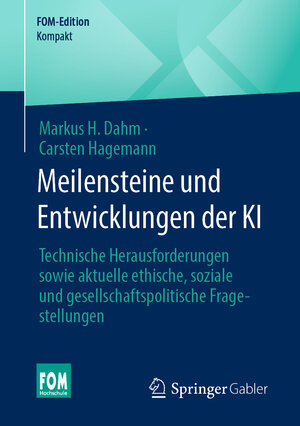 Buchcover Meilensteine und Entwicklungen der KI | Markus H. Dahm | EAN 9783658452421 | ISBN 3-658-45242-0 | ISBN 978-3-658-45242-1