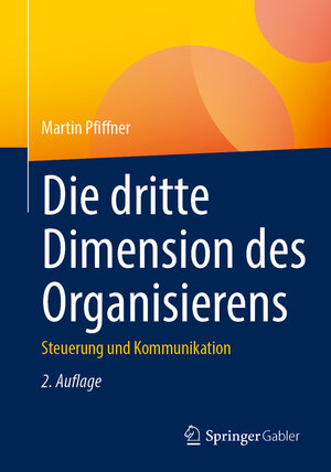 Buchcover Die dritte Dimension des Organisierens | Martin Pfiffner | EAN 9783658456290 | ISBN 3-658-45629-9 | ISBN 978-3-658-45629-0