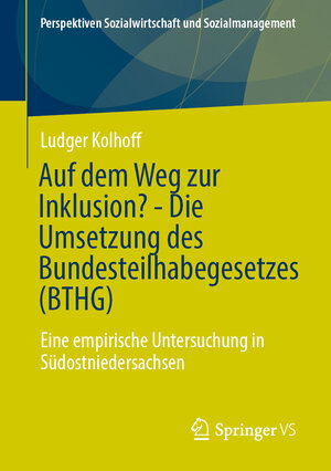 Buchcover Auf dem Weg zur Inklusion? - Die Umsetzung des Bundesteilhabegesetzes (BTHG) | Ludger Kolhoff | EAN 9783658461430 | ISBN 3-658-46143-8 | ISBN 978-3-658-46143-0