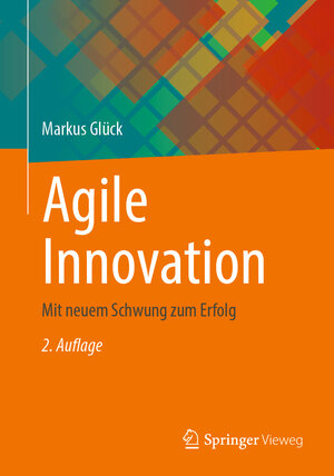 Buchcover Agile Innovation | Markus Glück | EAN 9783658465834 | ISBN 3-658-46583-2 | ISBN 978-3-658-46583-4