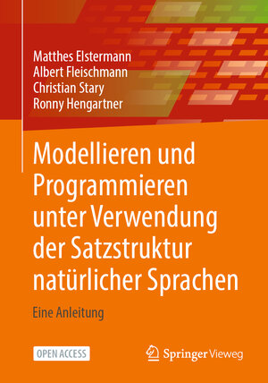 Buchcover Modellieren und Programmieren unter Verwendung der Satzstruktur natürlicher Sprachen | Matthes Elstermann | EAN 9783658471033 | ISBN 3-658-47103-4 | ISBN 978-3-658-47103-3