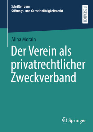Buchcover Der Verein als privatrechtlicher Zweckverband | Alina Morain | EAN 9783658476045 | ISBN 3-658-47604-4 | ISBN 978-3-658-47604-5