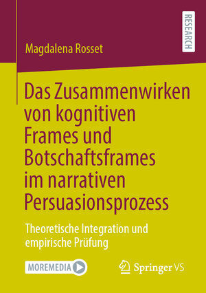 Buchcover Das Zusammenwirken von kognitiven Frames und Botschaftsframes im narrativen Persuasionsprozess | Magdalena Rosset | EAN 9783658484163 | ISBN 3-658-48416-0 | ISBN 978-3-658-48416-3