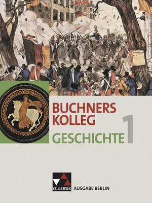 Buchcover Buchners Kolleg Geschichte – Ausgabe Berlin / Buchners Kolleg Geschichte Berlin 1 | Thomas Martin Buck | EAN 9783661320014 | ISBN 3-661-32001-7 | ISBN 978-3-661-32001-4