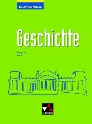 Buchcover Buchners Kolleg Geschichte – Neue Ausgabe Berlin / Buchners Kolleg Geschichte Berlin | Thomas Ahbe | EAN 9783661320632 | ISBN 3-661-32063-7 | ISBN 978-3-661-32063-2