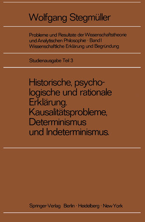 Buchcover Historische, psychologische und rationale Erklärung Kausalitätsprobleme, Determinismus und Indeterminismus | Matthias Varga von Kibéd | EAN 9783662001240 | ISBN 3-662-00124-1 | ISBN 978-3-662-00124-0