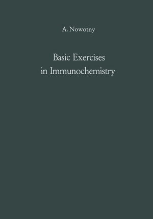 Buchcover Basic Exercises in Immunochemistry | A. Nowotny | EAN 9783662001486 | ISBN 3-662-00148-9 | ISBN 978-3-662-00148-6