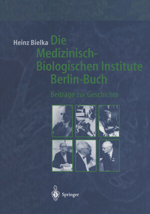 Buchcover Die Medizinisch-Biologischen Institute Berlin-Buch | Heinz Bielka | EAN 9783662006528 | ISBN 3-662-00652-9 | ISBN 978-3-662-00652-8
