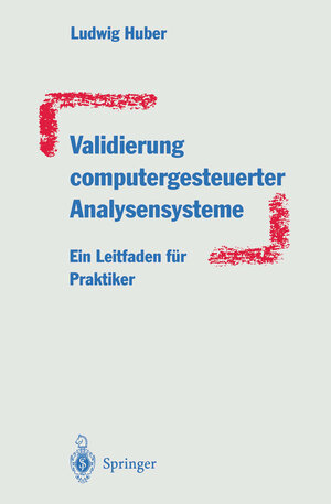 Buchcover Validierung computergesteuerter Analysensysteme | Ludwig Huber | EAN 9783662008355 | ISBN 3-662-00835-1 | ISBN 978-3-662-00835-5