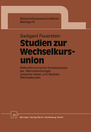Buchcover Studien zur Wechselkursunion | Switgard Feuerstein | EAN 9783662011188 | ISBN 3-662-01118-2 | ISBN 978-3-662-01118-8