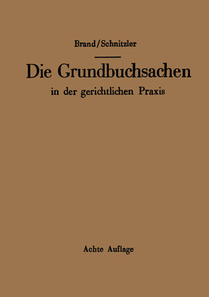Buchcover Die Grundbuchsachen in der gerichtlichen Praxis | Arthur Brand | EAN 9783662014448 | ISBN 3-662-01444-0 | ISBN 978-3-662-01444-8
