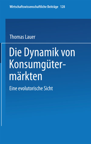 Buchcover Die Dynamik von Konsumgütermärkten | Thomas Lauer | EAN 9783662015896 | ISBN 3-662-01589-7 | ISBN 978-3-662-01589-6