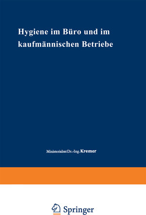 Buchcover Hygiene im Büro und im kaufmännischen Betriebe | Dionys Kremer | EAN 9783662018033 | ISBN 3-662-01803-9 | ISBN 978-3-662-01803-3