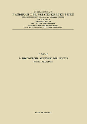 Buchcover Pathologische Anatomie der Idiotie | F. Schob | EAN 9783662019177 | ISBN 3-662-01917-5 | ISBN 978-3-662-01917-7