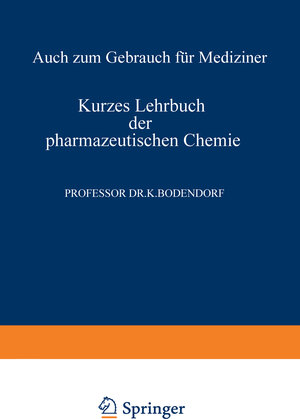 Buchcover Kurzes Lehrbuch der Pharmazeutischen Chemie | Kurt Bodendorf | EAN 9783662020784 | ISBN 3-662-02078-5 | ISBN 978-3-662-02078-4