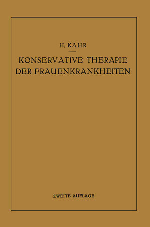 Buchcover Konservative Therapie der Frauenkrankheiten | Heinrich Kahr | EAN 9783662020876 | ISBN 3-662-02087-4 | ISBN 978-3-662-02087-6