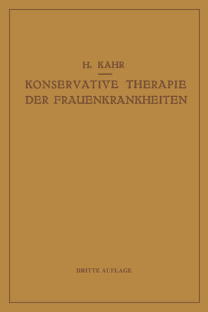 Buchcover Konservative Therapie der Frauenkrankheiten | Heinrich Kahr | EAN 9783662020883 | ISBN 3-662-02088-2 | ISBN 978-3-662-02088-3