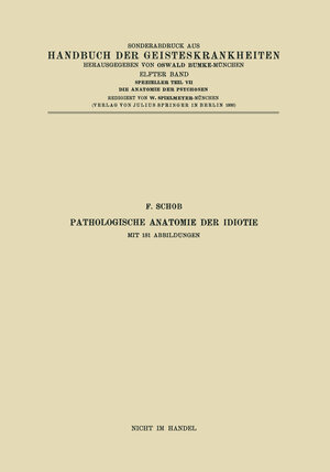 Buchcover Pathologische Anatomie der Idiotie | F. Schob | EAN 9783662022122 | ISBN 3-662-02212-5 | ISBN 978-3-662-02212-2