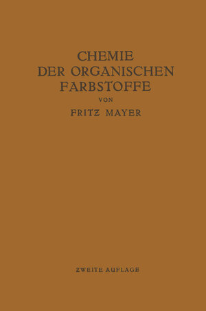 Buchcover Chemie der organischen Farbstoffe | Fritz Mayer | EAN 9783662022467 | ISBN 3-662-02246-X | ISBN 978-3-662-02246-7